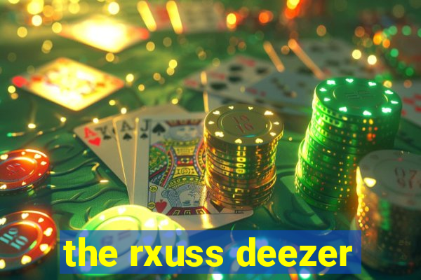 the rxuss deezer